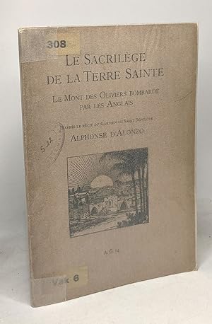 Immagine del venditore per Le sacrilge de la Terre Sainte - Le Mont des Oliviers bombard par les Anglais venduto da crealivres