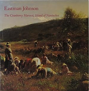 Immagine del venditore per Eastman Johnson: The Cranberry Harvest, Island of Nantucket venduto da Newbury Books