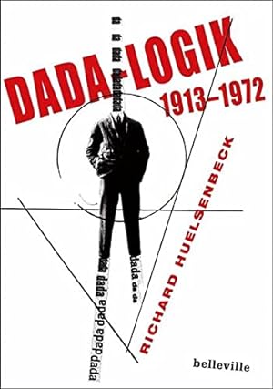 Seller image for Dada-Logik : 1913 - 1972. Richard Huelsenbeck. Hrsg. und kommentiert von Herbert Kapfer for sale by ACADEMIA Antiquariat an der Universitt
