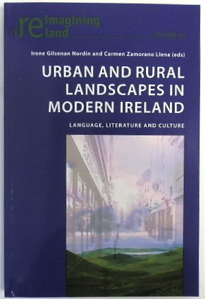 Image du vendeur pour Urban and Rural Landscapes in Modern Ireland: Language, Literature and Culture (Reimagining Ireland, Volume 43) mis en vente par PsychoBabel & Skoob Books