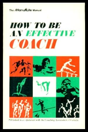 Seller image for HOW TO BE AN EFFECTIVE COACH for sale by W. Fraser Sandercombe