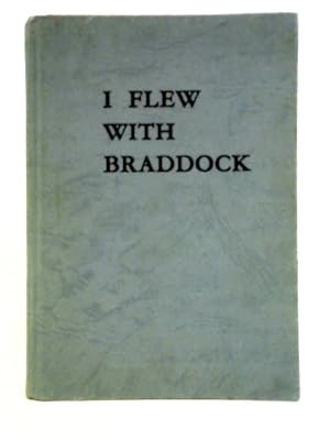 Seller image for I Flew With Braddock for sale by World of Rare Books