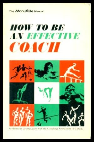 Seller image for HOW TO BE AN EFFECTIVE COACH for sale by W. Fraser Sandercombe