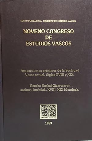 NOVENO Congreso de Estudios Vascos. Antecedentes próximos de la Sociedad Vasca actual. Siglos XVI...