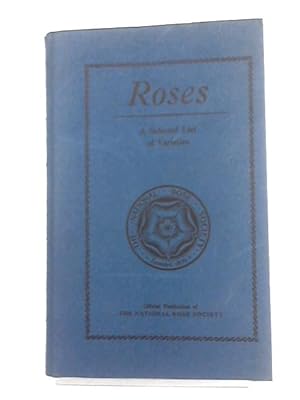 Imagen del vendedor de Roses A Selected List Of Varieties a la venta por World of Rare Books