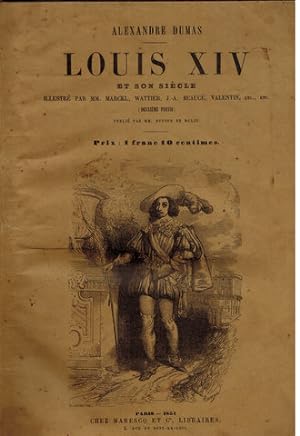 Alexandre Dumas. Louis XIV et son Siècle. Illustré par Mm. Marckl, Wattier, J.-A. Beaucé, Velenti...