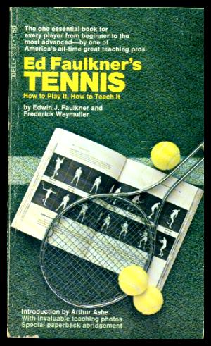 Image du vendeur pour ED FAULKNER'S TENNIS - How to Play It - How to Teach It mis en vente par W. Fraser Sandercombe