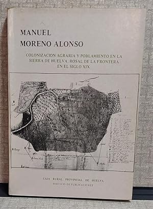 Colonización agraria y poblamiento en la Sierra de Huelva, Rosal de la Frontera en el siglo XIX. ...