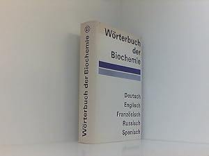 Wörterbuch der Biochemie. Deutsch-Englisch-Französisch-Russisch-Spanisch