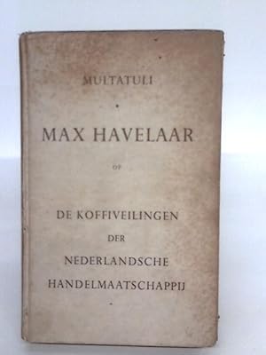 Bild des Verkufers fr Max Havelaar, of De koffieveilingen der Nederlandsche Handelmaatschappij - dutch zum Verkauf von World of Rare Books