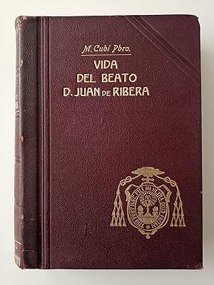 Vida del Beato don Juan de Ribera, Patriarca de Antioquía, Arzobispo, Virrey, Capitán General y f...