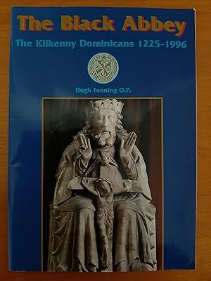 Imagen del vendedor de The Black Abbey. The Kilkenny Dominicans 1225-1996 a la venta por Collectible Books Ireland