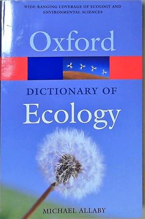 A Dictionary of Ecology: Wide-Ranging Coverage of Ecology and Environmental Sciences. New Edition...
