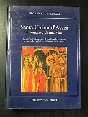 Gigliozzi Giovanni. Santa chiara d'Assisi. Il romanzo di una vita. Bibliotheca Fides 1987.