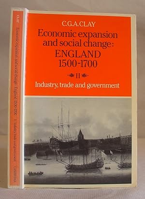 Economic Expansion And Social Change : England 1500 - 1700 Volume II, Industry, Trade And Government