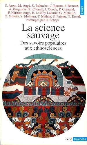 Immagine del venditore per La Science sauvage. Des savoirs populaires aux ethnosciences venduto da Sylvain Par