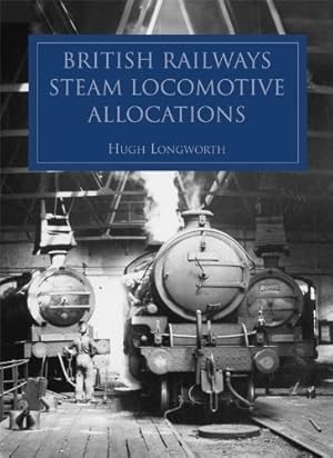 Bild des Verkufers fr British Railways Steam Locomotive Allocations 1948-1968 zum Verkauf von Martin Bott Bookdealers Ltd