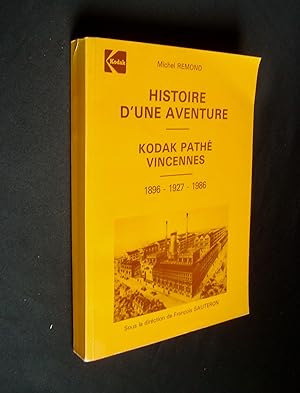 Histoire d'une aventure - Kodak Pathé Vincennes - 1896-1927-1986 -