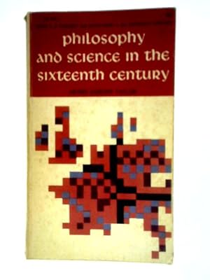 Imagen del vendedor de Philosophy and Science in the Sixteenth Century a la venta por World of Rare Books