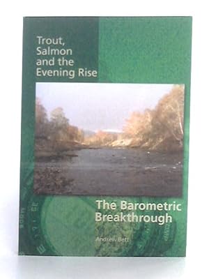 Bild des Verkufers fr Trout, Salmon and the Evening Rise; The Barometric Breakthrough zum Verkauf von World of Rare Books