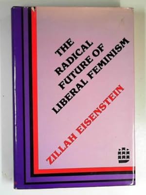 Imagen del vendedor de The radical future of Liberal Feminism a la venta por Cotswold Internet Books