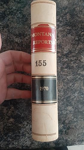 Imagen del vendedor de Reports of Cases Argued and Determined in the Supreme Court of the State of Montana From March 1970 to August 1970 Volume 155 a la venta por Darby Jones