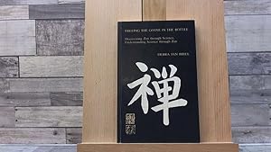 Image du vendeur pour Freeing the Goose in the Bottle: Discovering Zen Through Science, Understanding Science Through Zen mis en vente par Archives Books inc.