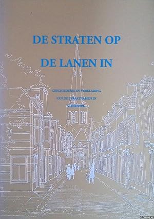 Seller image for De straten op, de lanen in. Geschiedenis en verklaring van de straatnamen in Voorburg for sale by Klondyke