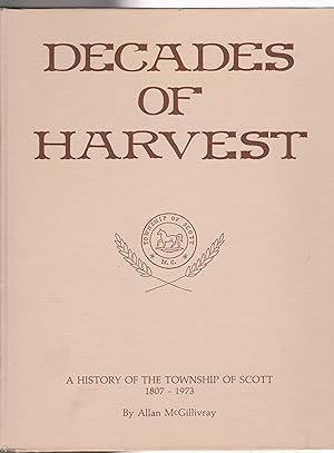 Decades of Harvest A History of the Township of Scott 1807-1973