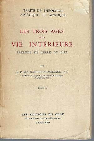 Bild des Verkufers fr Trait De Thologie Asctique Et Mystique : Les Trois Ages De La Vie Intrieure Prlude De Celle Du Ciel. Tome Ii. zum Verkauf von BYTOWN BOOKERY