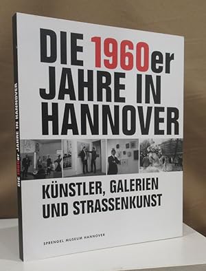 Seller image for Die 1960er Jahre in Hannover. Knstler, Galerien und Strassenkunst. for sale by Dieter Eckert