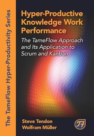 Image du vendeur pour Hyper-Productive Knowledge Work Management : The TameFlow Approach and Its Application to Scrum and Kanban mis en vente par GreatBookPrices