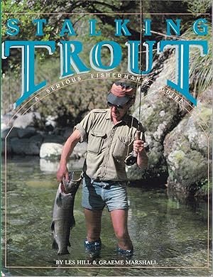 Seller image for STALKING TROUT: A SERIOUS FISHERMAN'S GUIDE. By Les Hill & Graeme Marshall. for sale by Coch-y-Bonddu Books Ltd