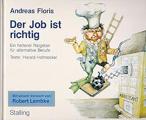 Seller image for Der Job ist richtig. Ein heiterer Ratgeber fr alternative Berufe for sale by Versandantiquariat Karin Dykes