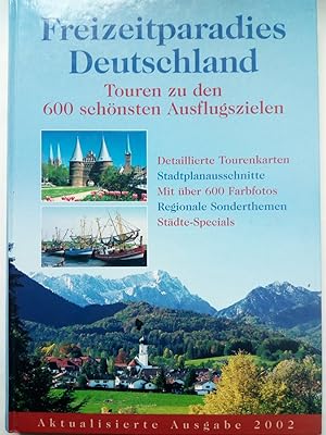 Bild des Verkufers fr Freizeitparadies Deutschland : Touren zu den 600 schnsten Ausflugszielen zum Verkauf von Versandantiquariat Jena