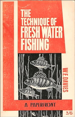 Seller image for THE TECHNIQUE OF FRESH WATER FISHING AND TACKLE TINKERING. Written and illustrated by W.E. Davies. for sale by Coch-y-Bonddu Books Ltd