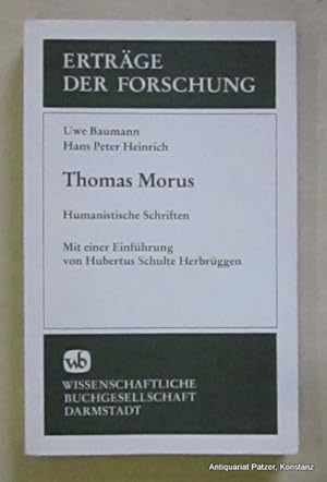 Seller image for Thomas Morus. Humanistische Schriften. Mit Einfhrung von Hubertus Schulte Herbrggen. Darmstadt, Wissenschaftliche Buchgesellschaft, 1986. VIII S., 1 Bl., 226 S. Or.-Kart. (Ertrge der Forschung, 243). (ISBN 3534022629). for sale by Jrgen Patzer