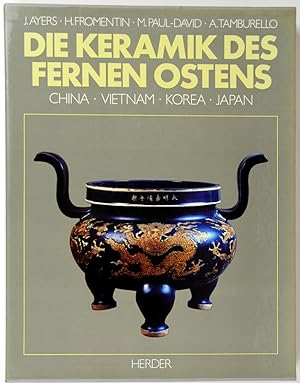 Seller image for Die Keramik des Fernen Ostens. China, Vietnam, Korea, Japan. for sale by Schsisches Auktionshaus & Antiquariat