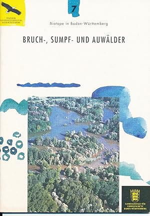 Biotope in Baden-Württemberg. Heft 7. Bruch, Sumpf- und Auwälder.