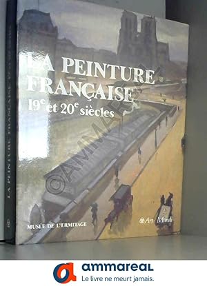 Bild des Verkufers fr La Peinture Francaise: 19e Et 20e Siecles zum Verkauf von Ammareal