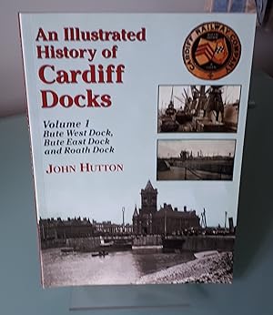 AnIllustrated History of Cardiff Docks Bute West and East Docks and Roath Dock