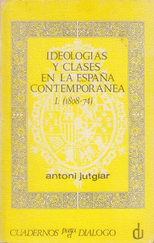 Seller image for IDEOLOGAS Y CLASES EN LA ESPAA CONTEMPORNEA. TOMO I (1808-1874) for sale by Librera Vobiscum