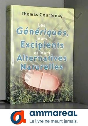 Bild des Verkufers fr Les gnriques, leurs excipients et leurs alternatives naturelles zum Verkauf von Ammareal