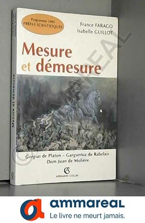 Bild des Verkufers fr Mesure et dmesure - Gorgias de Platon - Gargantua de Rabelais - Dom Juan de Molire zum Verkauf von Ammareal