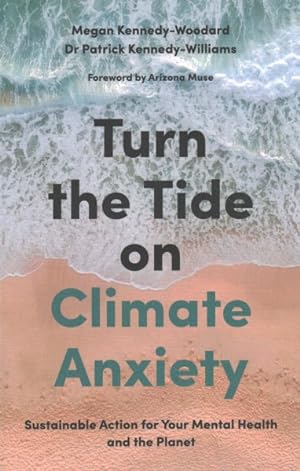 Seller image for Turn the Tide on Climate Anxiety : Sustainable Action for Your Mental Health and the Planet for sale by GreatBookPrices