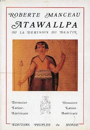 Image du vendeur pour Atawallpa ou la drision du destin mis en vente par Le-Livre
