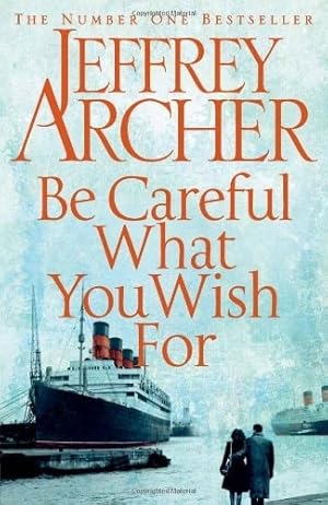 Image du vendeur pour Archer, Jeffrey | Be Careful What You Wish For | Signed First Edition UK Copy mis en vente par VJ Books