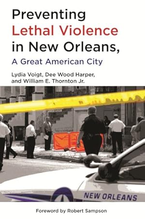 Bild des Verkufers fr Preventing Lethal Violence in New Orleans, A Great American City zum Verkauf von GreatBookPrices