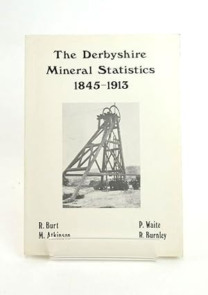 Seller image for THE DERBYSHIRE MINERAL STATISTICS: METALLIFEROUS AND ASSOCIATED MINERALS 1845-1913 for sale by Stella & Rose's Books, PBFA