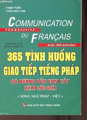 Image du vendeur pour Communication progressive du franais avec 365 activits - 365 tinh huong giao tiep tieng phap co huong dan tom tat kem loi giai - Song ngu phap-viet. mis en vente par Le-Livre